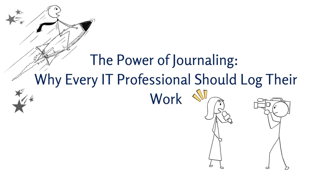 The Power of Journaling: Boost Your IT Career with Work Logs